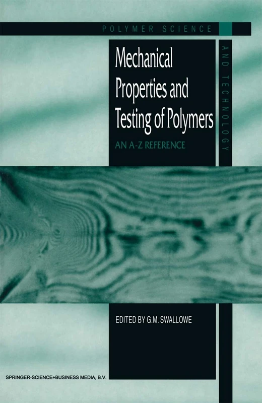 Mechanical Properties and Testing of Polymers: An A–Z Reference: 3 (Polymer Science and Technology Series, 3)
