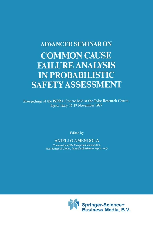 Advanced Seminar on Common Cause Failure Analysis in Probabilistic Safety Assessment: Proceedings of the ISPRA Course held at the Joint Research Centre, Ispra, Italy, 16–19 November 1987: 5