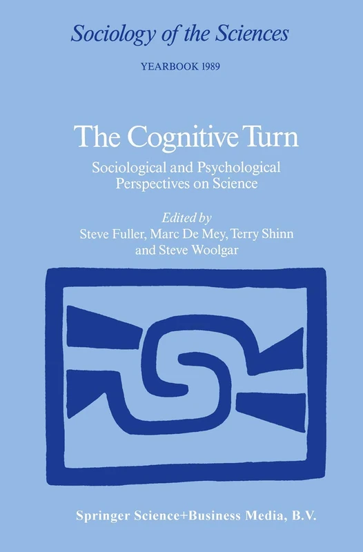 The Cognitive Turn: Sociological and Psychological Perspectives on Science: 13 (Sociology of the Sciences Yearbook, 13)