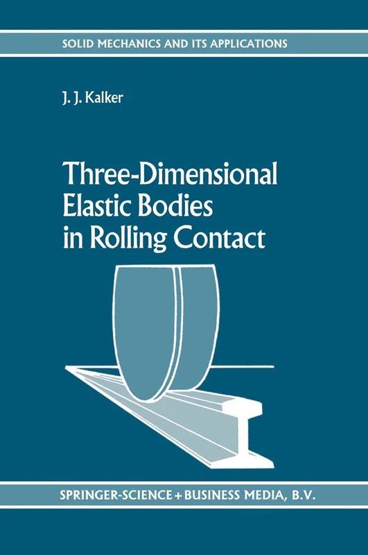 Three-Dimensional Elastic Bodies in Rolling Contact: 2 (Solid Mechanics and Its Applications, 2)
