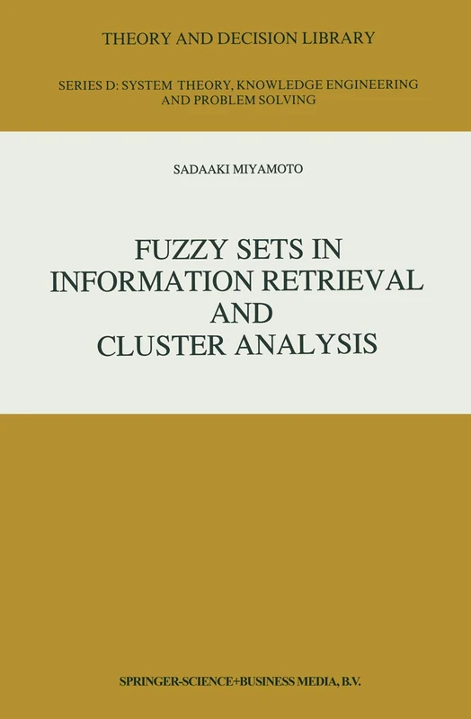 Fuzzy Sets in Information Retrieval and Cluster Analysis: 4 (Theory and Decision Library D:, 4)
