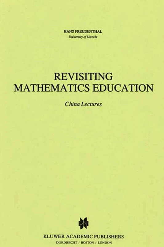 Revisiting Mathematics Education: China Lectures: 9 (Mathematics Education Library, 9) - Image 1