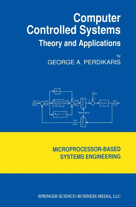 Computer Controlled Systems: Theory and Applications: 8 (Intelligent Systems, Control and Automation: Science and Engineering, 8)