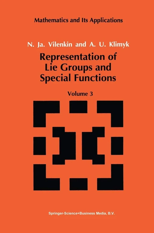 Representation of Lie Groups and Special Functions: Volume 3: Classical and Quantum Groups and Special Functions: 75 (Mathematics and its Applications, 75)