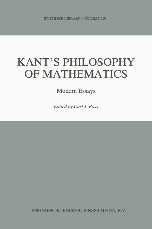Kant’s Philosophy of Mathematics: Modern Essays: 219 (Synthese Library, 219)
