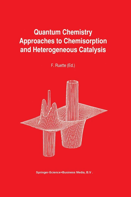 Quantum Chemistry Approaches to Chemisorption and Heterogeneous Catalysis: 6 (Understanding Chemical Reactivity, 6)