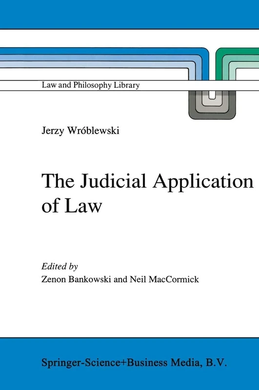 The Judicial Application of Law: 15 (Law and Philosophy Library, 15)