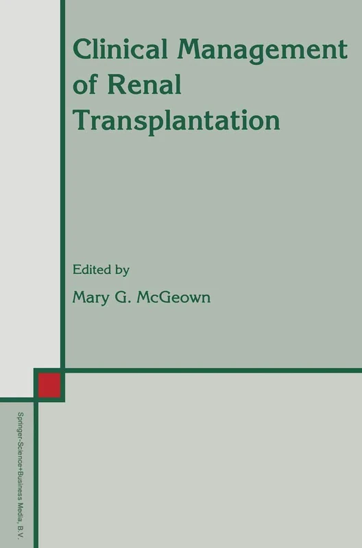 Clinical Management of Renal Transplantation: 32 (Developments in Nephrology, 32)