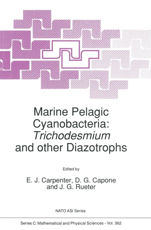 Marine Pelagic Cyanobacteria: Trichodesmium and other Diazotrophs: 362 (Nato Science Series C:, 362)