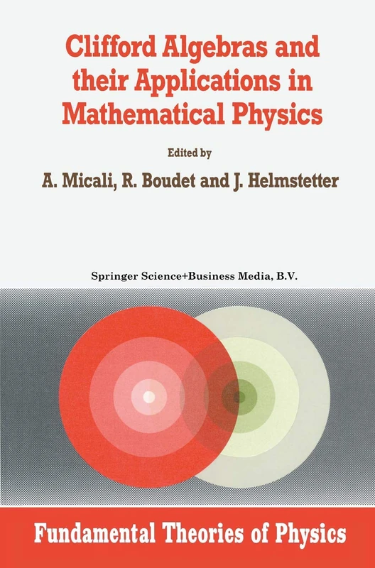 Clifford Algebras and their Applications in Mathematical Physics: 47 (Fundamental Theories of Physics, 47)