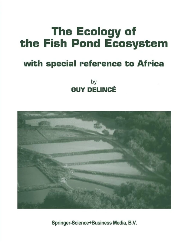 The Ecology of the Fish Pond Ecosystem: with special reference to Africa: 72 (Developments in Hydrobiology)
