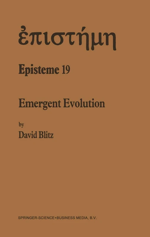 Emergent Evolution: Qualitative Novelty and the Levels of Reality: 19 (Episteme, 19)
