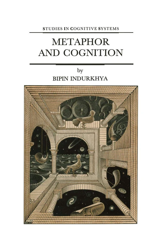 Metaphor and Cognition: An Interactionist Approach: 13 (Studies in Cognitive Systems, 13)