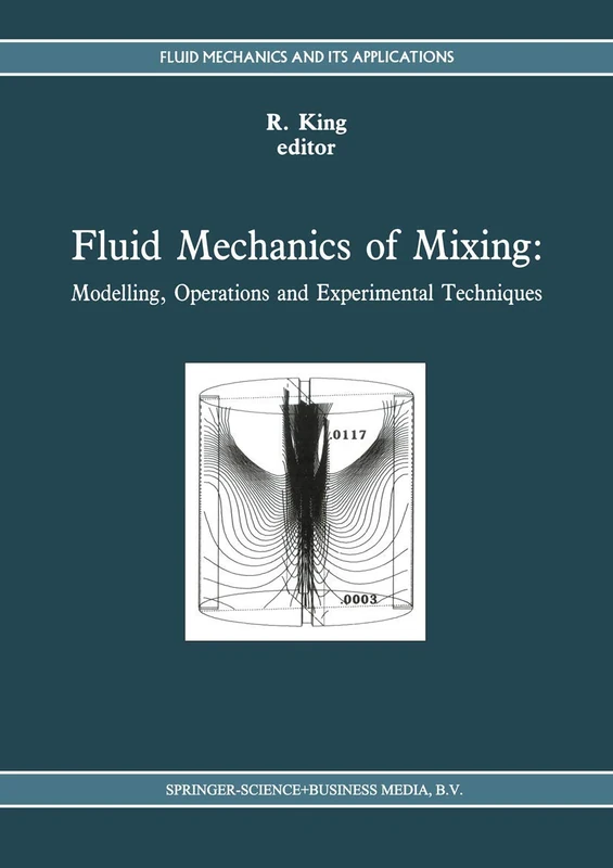 Fluid Mechanics of Mixing: Modelling, Operations and Experimental Techniques: 10 (Fluid Mechanics and Its Applications, 10)