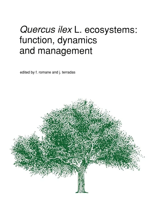 Quercus ilex L. ecosystems: function, dynamics and management: 13 (Advances in Vegetation Science, 13)