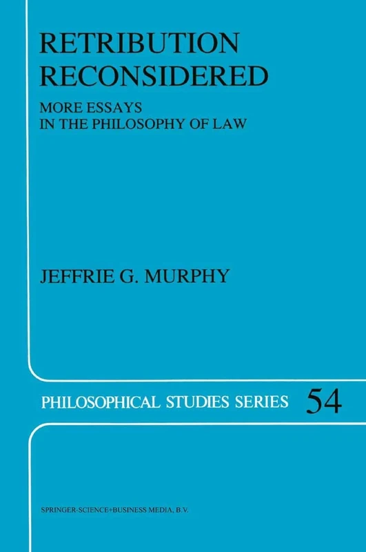 Retribution Reconsidered: More Essays in the Philosophy of Law: 54 (Philosophical Studies Series, 54)