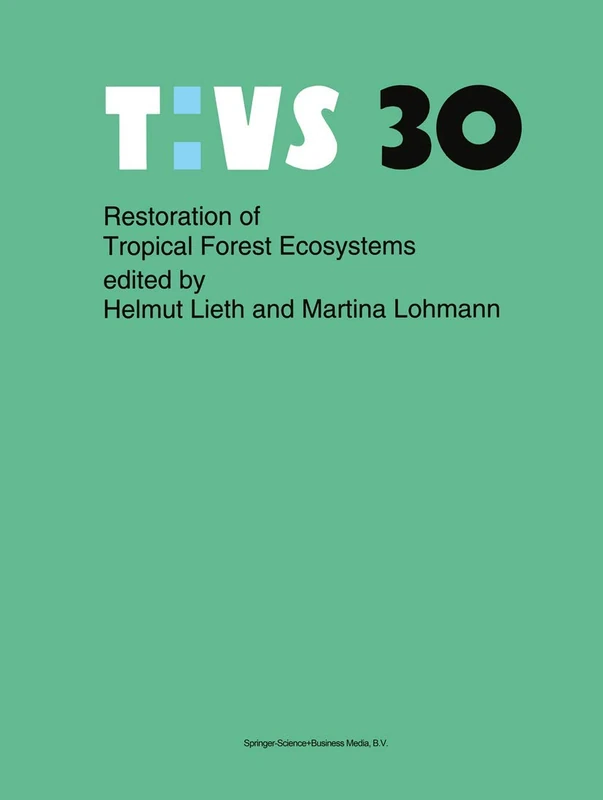 Restoration of Tropical Forest Ecosystems: Proceedings of the Symposium held on October 7–10, 1991: 30 (Tasks for Vegetation Science, 30)