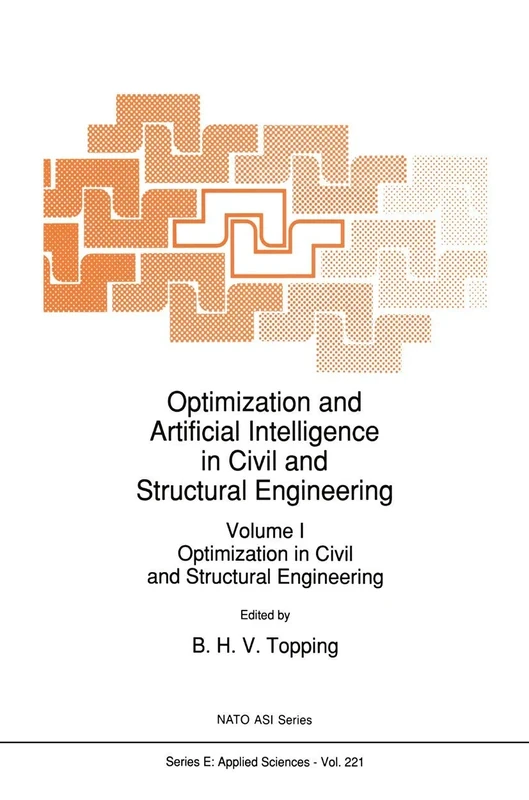 Optimization and Artificial Intelligence in Civil and Structural Engineering: Volume I: Optimization in Civil and Structural Engineering: 221 (NATO Science Series E:, 221)