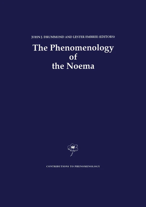 The Phenomenology of the Noema: 10 (Contributions to Phenomenology, 10)