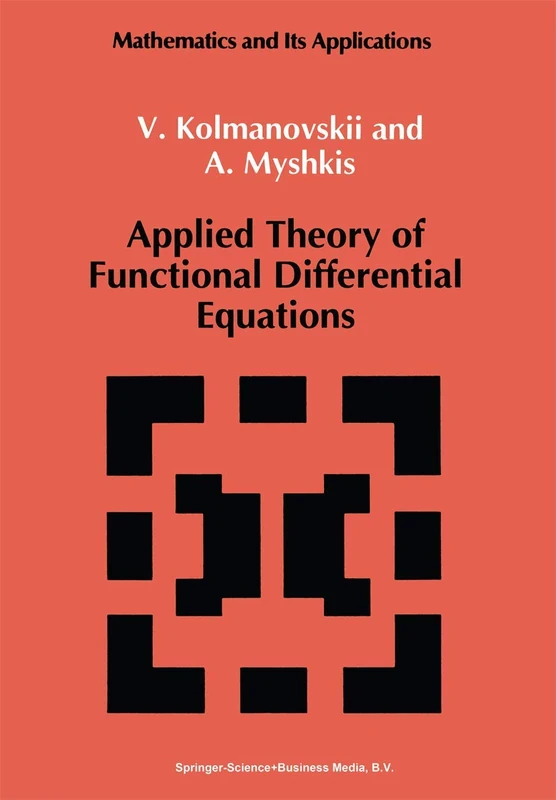Applied Theory of Functional Differential Equations: 85 (Mathematics and its Applications, 85)