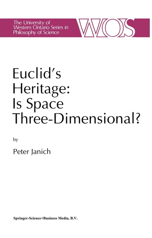 Euclid's Heritage. Is Space Three-Dimensional?: 52 (The Western Ontario Series in Philosophy of Science, 52)