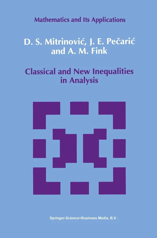 Classical and New Inequalities in Analysis: 61 (Mathematics and its Applications, 61)