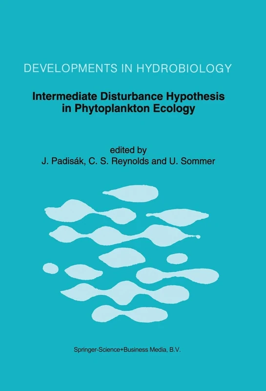 Intermediate Disturbance Hypothesis in Phytoplankton Ecology: Proceedings of the 8th Workshop of the International Association of Phytoplankton ... 1991: 81 (Developments in Hydrobiology, 81)