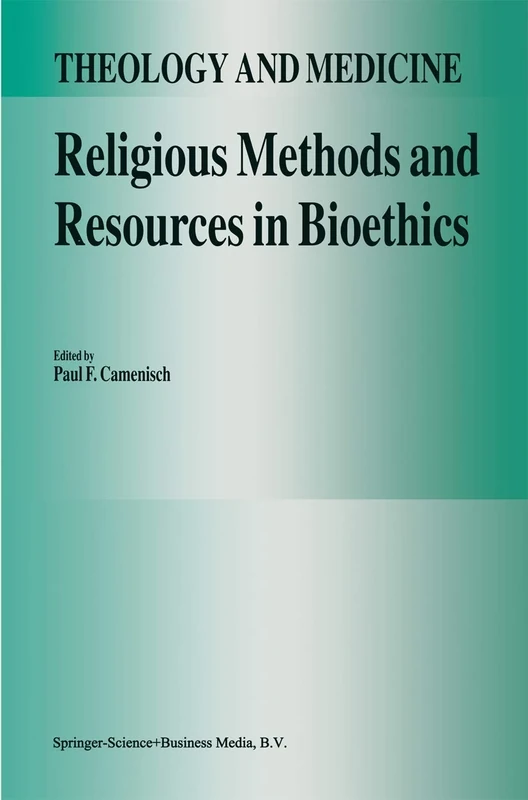 Religious Methods and Resources in Bioethics: 2 (Theology and Medicine, 2)