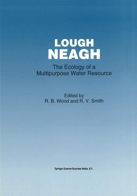 Lough Neagh: The Ecology of a Multipurpose Water Resource: 69 (Monographiae Biologicae, 69) - Image 1