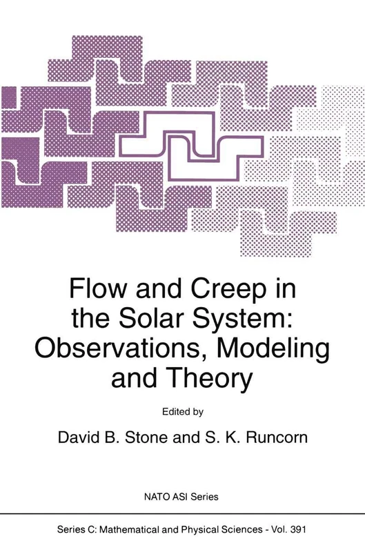 Flow and Creep in the Solar System: Observations, Modeling and Theory: 391 (Nato Science Series C:, 391)
