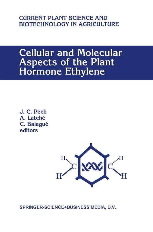 Cellular and Molecular Aspects of the Plant Hormone Ethylene: Proceedings of the International Symposium on Cellular and Molecular Aspects of ... Science and Biotechnology in Agriculture, 16)