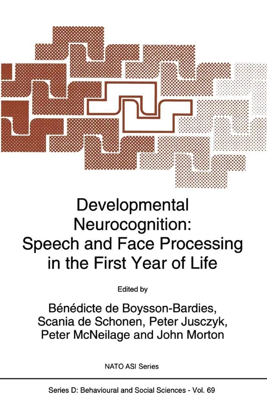 Developmental Neurocognition: Speech and Face Processing in the First Year of Life: 69 (NATO Science Series D:, 69)
