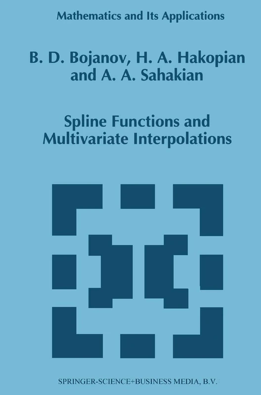 Spline Functions and Multivariate Interpolations: 248 (Mathematics and Its Applications, 248)