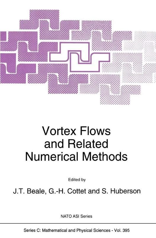 Vortex Flows and Related Numerical Methods: 395 (Nato Science Series C:, 395)