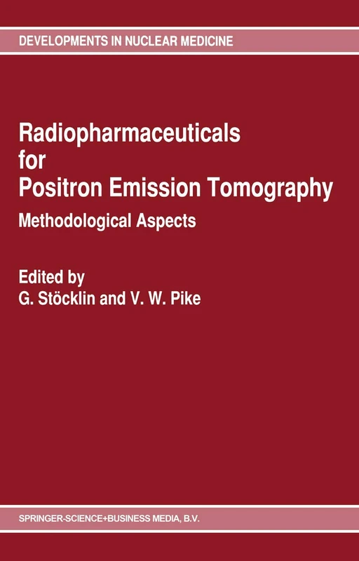 Radiopharmaceuticals for Positron Emission Tomography - Methodological Aspects: 24 (Developments in Nuclear Medicine, 24)