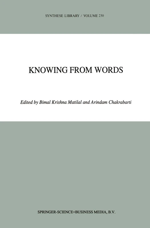 Knowing from Words: Western and Indian Philosophical Analysis of Understanding and Testimony: 230 (Synthese Library, 230)