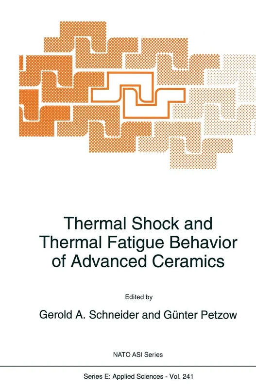 Thermal Shock and Thermal Fatigue Behavior of Advanced Ceramics: 241 (NATO Science Series E:, 241)
