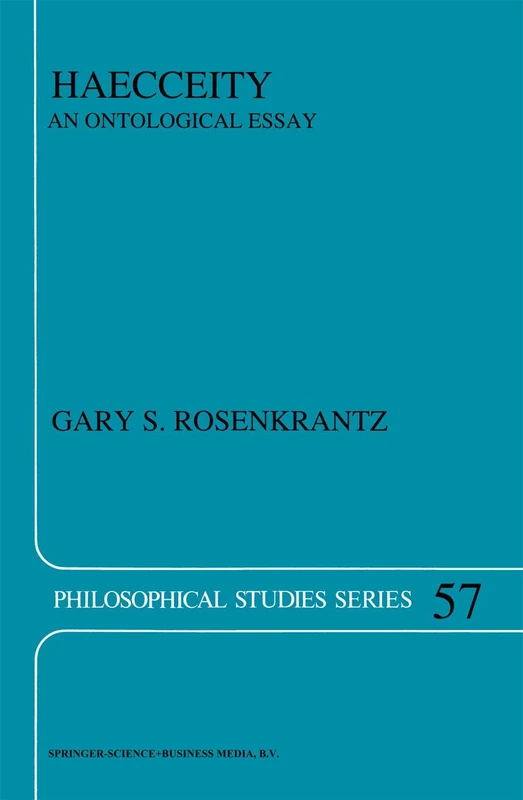Haecceity: An Ontological Essay: 57 (Philosophical Studies Series, 57)