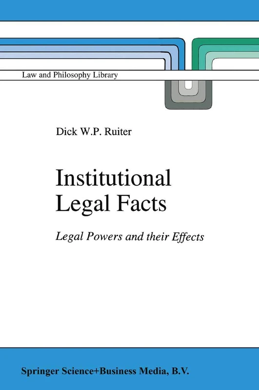 Institutional Legal Facts: Legal Powers and their Effects: 18 (Law and Philosophy Library, 18)