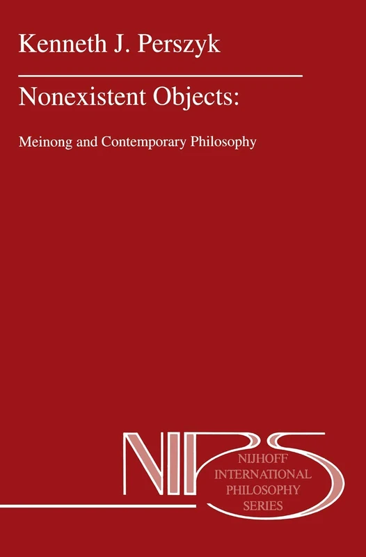 Nonexistent Objects: Meinong and Contemporary Philosophy: 49 (Nijhoff International Philosophy Series, 49)