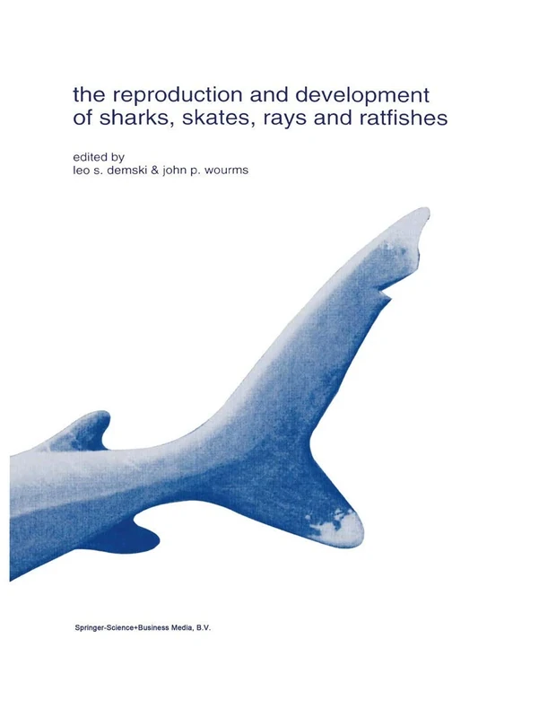 The reproduction and development of sharks, skates, rays and ratfishes: 14 (Developments in Environmental Biology of Fishes, 14)