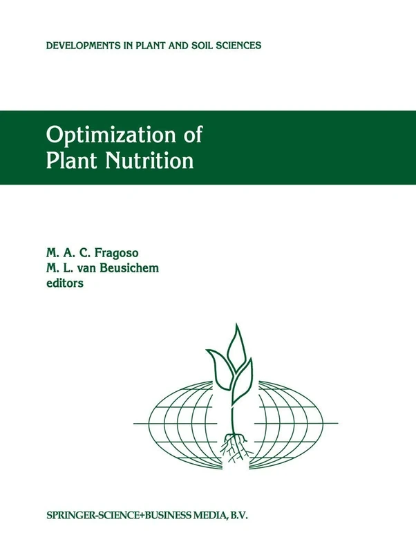 Optimization of Plant Nutrition: Refereed papers from the Eighth International Colloquium for the Optimization of Plant Nutrition, 31 August – 8 ... (Developments in Plant and Soil Sciences, 53)
