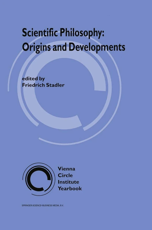 Scientific Philosophy: Origins and Development: 1 (Vienna Circle Institute Yearbook, 1)