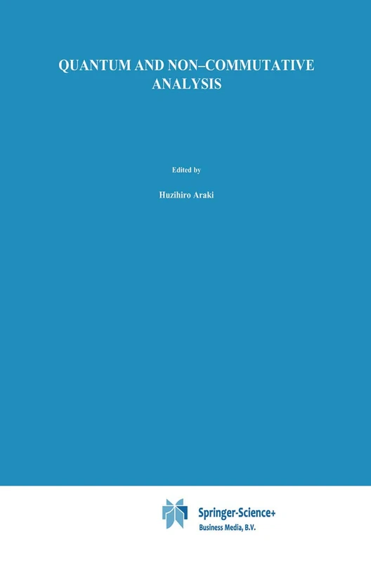 Quantum and Non-Commutative Analysis: Past, Present and Future Perspectives: 16 (Mathematical Physics Studies)