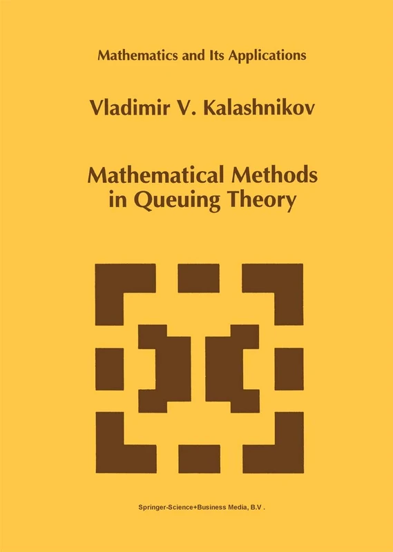 Mathematical Methods in Queuing Theory: 271 (Mathematics and Its Applications, 271)