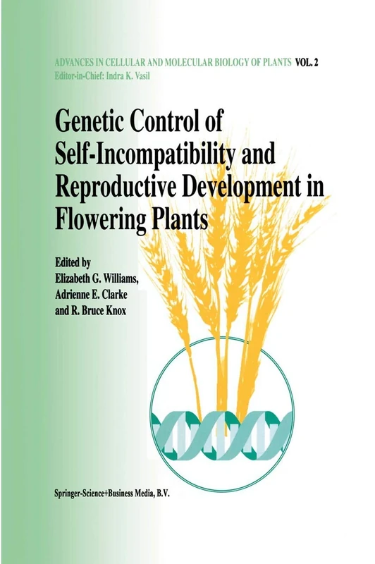 Genetic control of self-incompatibility and reproductive development in flowering plants: 2 (Advances in Cellular and Molecular Biology of Plants, 2)