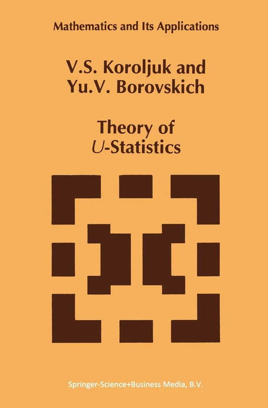 Theory of U-Statistics: 273 (Mathematics and Its Applications, 273)