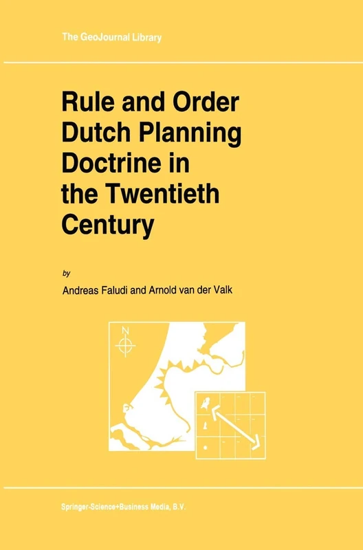 Rule and Order Dutch Planning Doctrine in the Twentieth Century: 28 (GeoJournal Library)