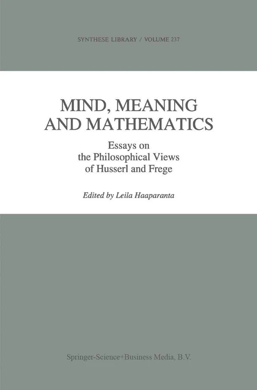 Mind, Meaning and Mathematics: Essays on the Philosophical Views of Husserl and Frege: 237 (Synthese Library, 237)