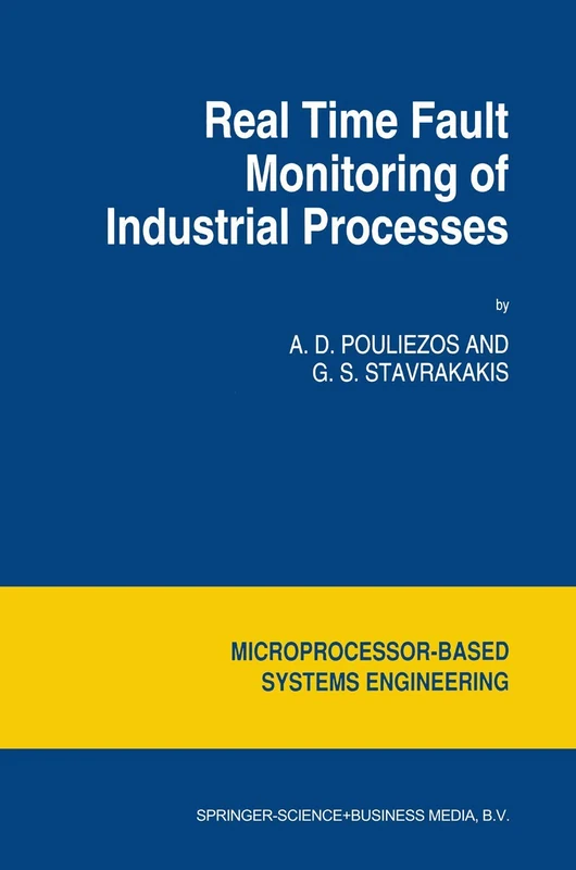Real Time Fault Monitoring of Industrial Processes: Science And Engineering): 12 (Intelligent Systems, Control and Automation: Science and Engineering)